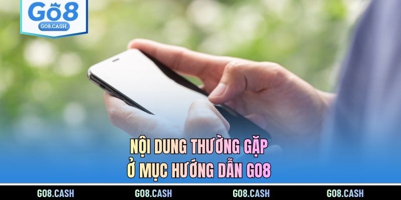 Nội dung thường gặp ở mục hướng dẫn GO8